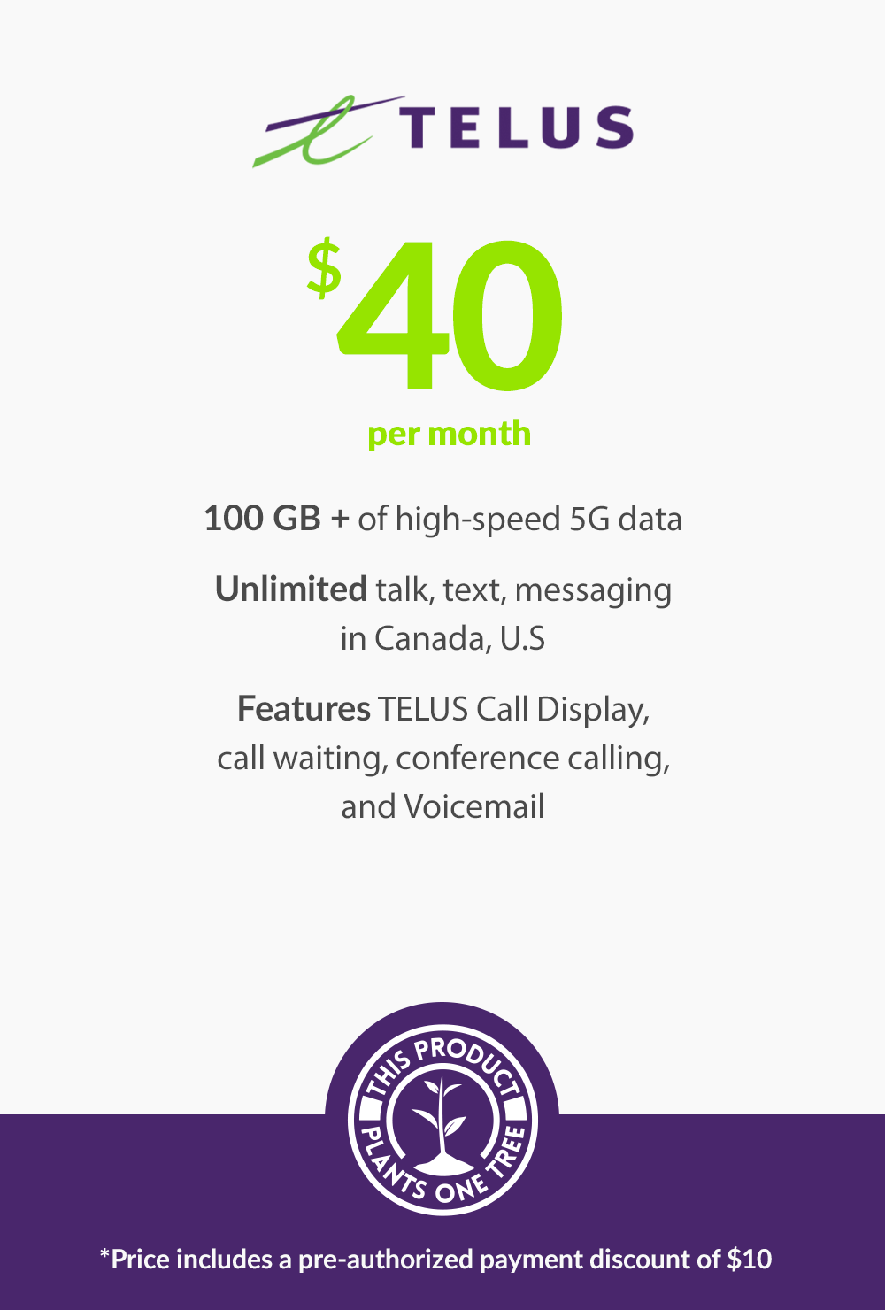 100 GB - $40 (BYOD) Telus