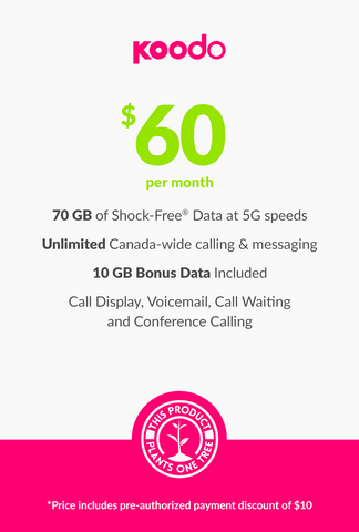 70 GB - $60 (New Activations and Renewals) Koodo